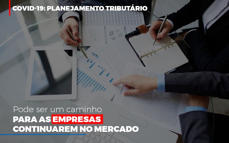 Covid 19 Planejamento Tributario Pode Ser Um Caminho Para Empresas Continuarem No Mercado (3) C3 Inteligência Financeira - Contabilidade no Rio de Janeiro | C³ Inteligência