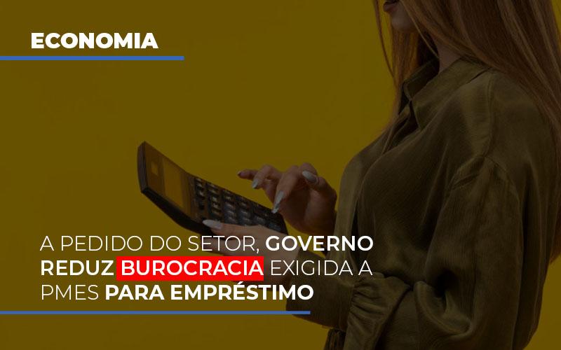 A Pedido Do Setor Governo Reduz Burocracia Exigida A Pmes Para Empresario - Contabilidade no Rio de Janeiro | C³ Inteligência