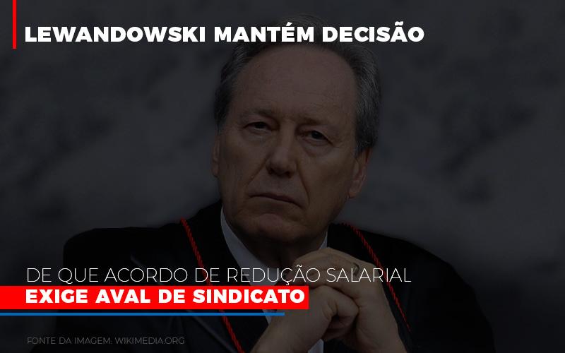 Lewandowski Mantem Decisao De Que Acordo De Reducao Salarial Exige Aval De Sindicato 800x500 Abrir Empresa Simples - Contabilidade no Rio de Janeiro | C³ Inteligência