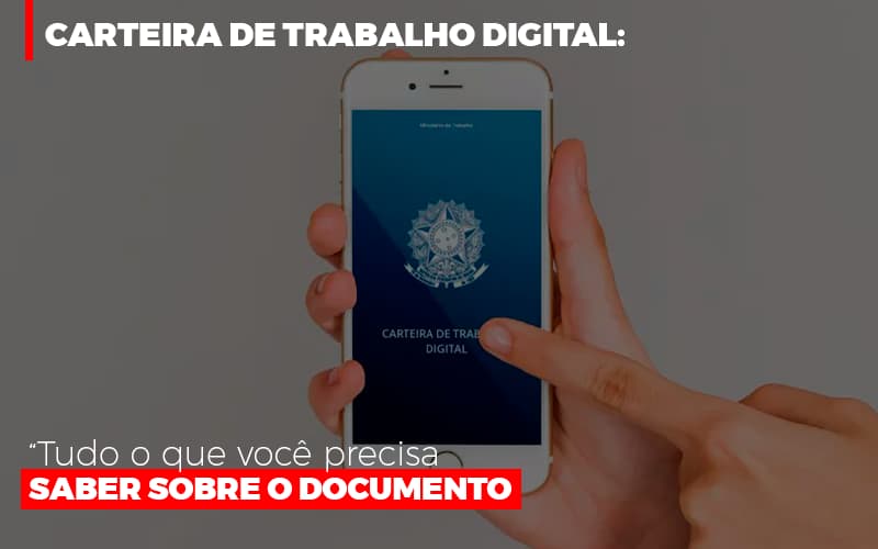 Carteira De Trabalho Digital Tudo O Que Voce Precisa Saber Sobre O Documento - Contabilidade no Rio de Janeiro | C³ Inteligência