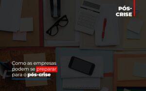 Como As Empresas Podem Se Preparar Para O Pos Crise - Contabilidade no Rio de Janeiro | C³ Inteligência