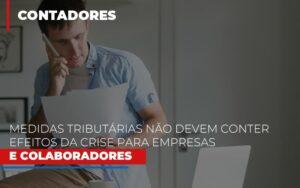 Medidas Tributarias Nao Devem Conter Efeitos Da Crise Para Empresas E Colaboradores - Contabilidade no Rio de Janeiro | C³ Inteligência