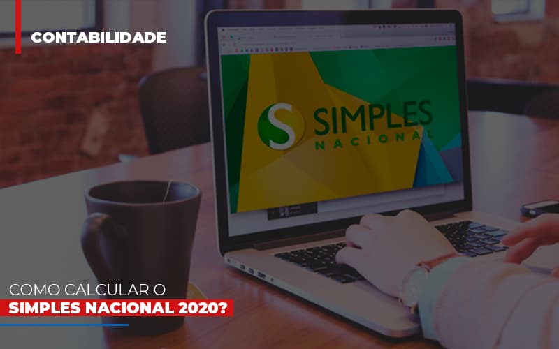 Como Calcular O Simples Nacional 2020 - Contabilidade no Rio de Janeiro | C³ Inteligência