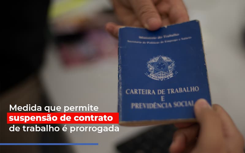 Medida Que Permite Suspensao De Contrato De Trabalho E Prorrogada - Contabilidade no Rio de Janeiro | C³ Inteligência