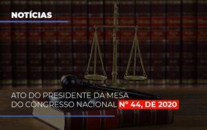 Ato Do Presidente Da Mesa Do Congresso Nacional N 44 De 2020 Abrir Empresa Simples - Contabilidade no Rio de Janeiro | C³ Inteligência