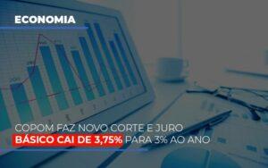 Copom Faz Novo Corte E Juro Basico Cai De 375 Para 3 Ao Ano - Contabilidade no Rio de Janeiro | C³ Inteligência