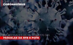 Coronavirus Prorrogados Os Pagamentos Das Parcelas Da Rfb E Pgfn - Contabilidade no Rio de Janeiro | C³ Inteligência