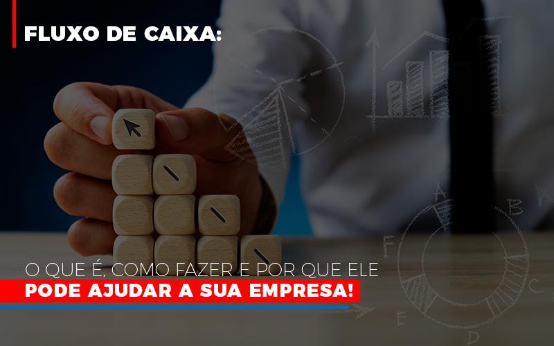 Fluxo De Caixa O Que E Como Fazer E Por Que Ele Pode Ajudar A Sua Empresa - Contabilidade no Rio de Janeiro | C³ Inteligência