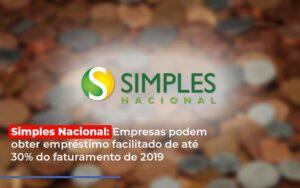 Simples Nacional Empresas Podem Obter Emprestimo Facilitado De Ate 30 Do Faturamento De 2019 - Contabilidade no Rio de Janeiro | C³ Inteligência