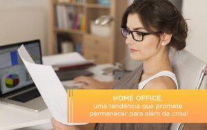 Home Office Uma Tendencia Que Promete Permanecer Para Alem Da Crise - Contabilidade no Rio de Janeiro | C³ Inteligência