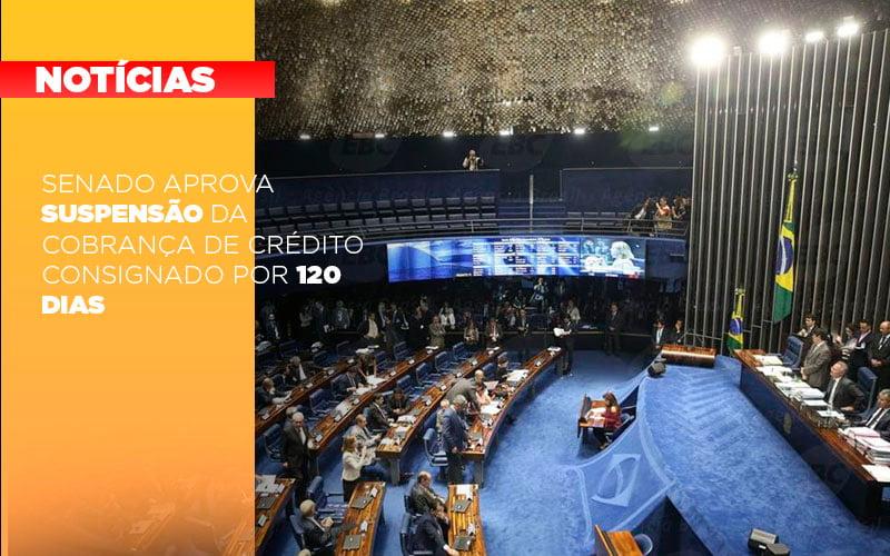 Senado Aprova Suspensao Da Cobranca De Credito Consignado Por 120 Dias - Contabilidade no Rio de Janeiro | C³ Inteligência