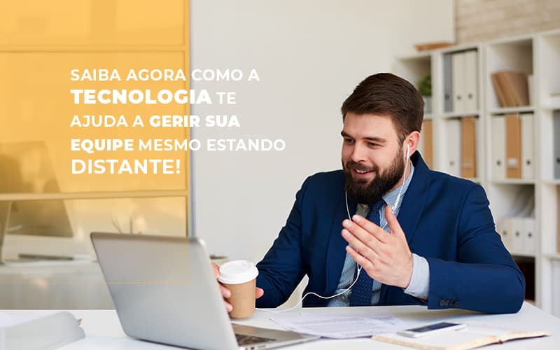 Saiba Agora Como A Tecnologia Te Ajuda A Gerir Sua Equipe Mesmo Estando Distante - Contabilidade no Rio de Janeiro | C³ Inteligência