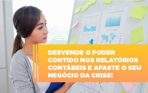 Desvende O Poder Contido Nos Relatorios Contabeis E Afaste O Seu Negocio Da Crise - Contabilidade no Rio de Janeiro | C³ Inteligência