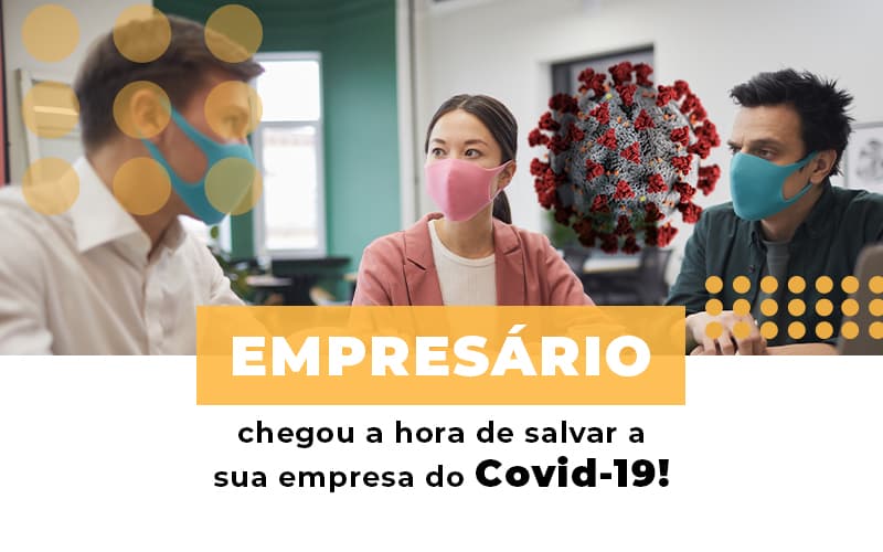 Empresario Chegou A Hora De Salvar A Sua Empresa Do Covid 19 - Contabilidade no Rio de Janeiro | C³ Inteligência