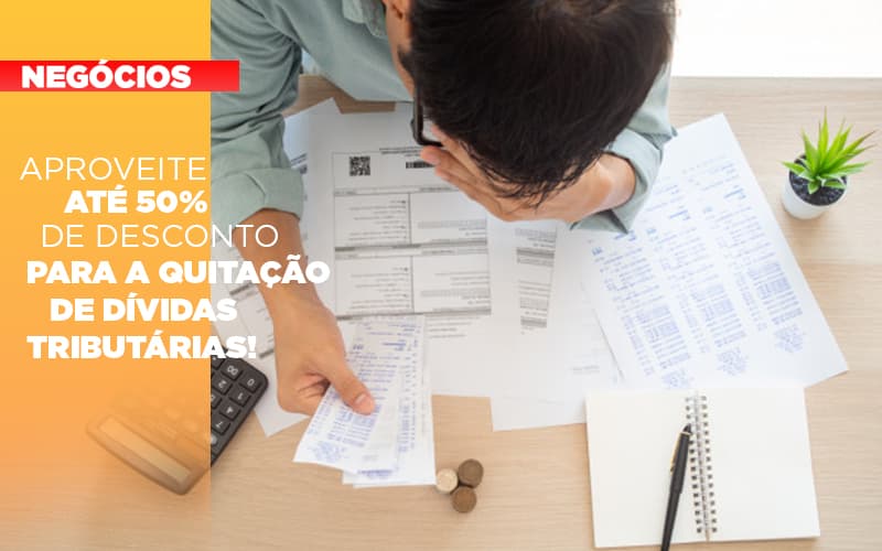 Aproveite Ate 50 De Desconto Para A Quitacao De Dividas Tributarias - Contabilidade no Rio de Janeiro | C³ Inteligência