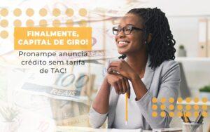 Finalmente Capital De Giro Pronampe Anuncia Credito Sem Tarifa De Tac - Contabilidade no Rio de Janeiro | C³ Inteligência