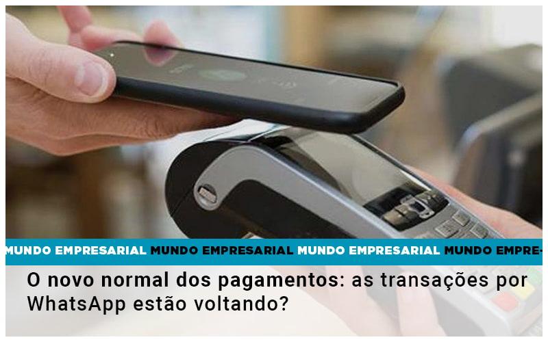 O Novo Normal Dos Pagamentos As Transacoes Por Whatsapp Estao Voltando - Contabilidade no Rio de Janeiro | C³ Inteligência