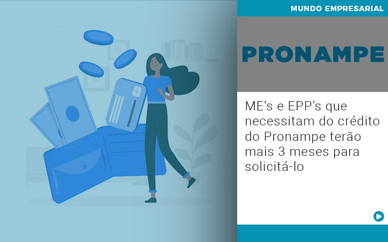 Me S E Epp S Que Necessitam Do Credito Pronampe Terao Mais 3 Meses Para Solicita Lo - Contabilidade no Rio de Janeiro | C³ Inteligência