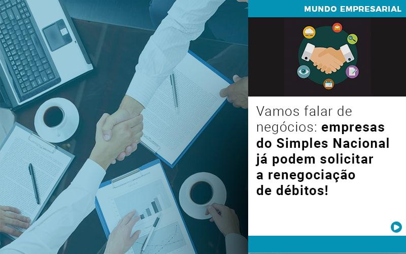 Vamos Falar De Negocios Empresas Do Simples Nacional Ja Podem Solicitar A Renegociacao De Debitos - Contabilidade no Rio de Janeiro | C³ Inteligência