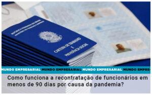 Como Funciona A Recontratacao De Funcionarios Em Menos De 90 Dias Por Causa Da Pandemia - Contabilidade no Rio de Janeiro | C³ Inteligência