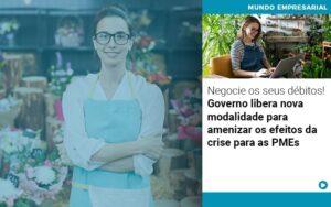 Negocie Os Seus Debitos Governo Libera Nova Modalidade Para Amenizar Os Efeitos Da Crise Para Pmes - Contabilidade no Rio de Janeiro | C³ Inteligência