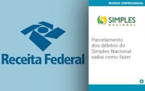 Parcelamento Dos Debitos Do Simples Nacional Saiba Como Fazer - Contabilidade no Rio de Janeiro | C³ Inteligência