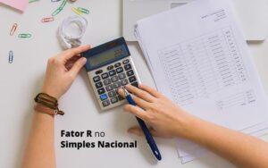 Descubra O Que E O Fator R No Simples Nacional E Como Calculalo Post (1) Quero Montar Uma Empresa - Contabilidade no Rio de Janeiro | C³ Inteligência