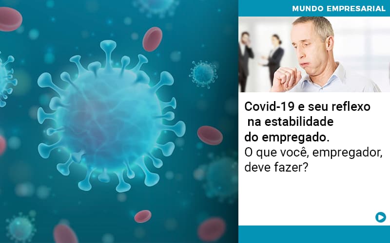 Covid 19 E Seu Reflexo Na Estabilidade Do Empregado O Que Voce Empregador Deve Fazer - Contabilidade no Rio de Janeiro | C³ Inteligência