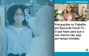 Precaucoes No Trabalho Em Epoca De Covid 19 O Que Fazer Para Que O Seu Retorno Nao Seja Por Tempo Limitado Quero Montar Uma Empresa - Contabilidade no Rio de Janeiro | C³ Inteligência