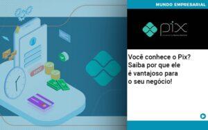 Voce Conhece O Pix Saiba Por Que Ele E Vantajoso Para O Seu Negocio - Contabilidade no Rio de Janeiro | C³ Inteligência