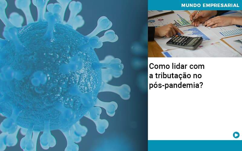 Como Lidar Com A Tributacao No Pos Pandemia - Contabilidade no Rio de Janeiro | C³ Inteligência