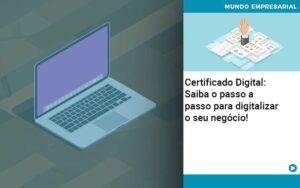 Certificado Digital: Saiba O Passo A Passo Para Digitalizar O Seu Negócio! - Contabilidade no Rio de Janeiro | C³ Inteligência