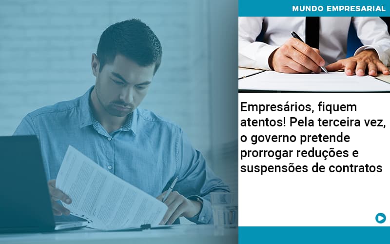 Empresarios Fiquem Atentos Pela Terceira Vez O Governo Pretende Prorrogar Reducoes E Suspensoes De Contratos - Contabilidade no Rio de Janeiro | C³ Inteligência