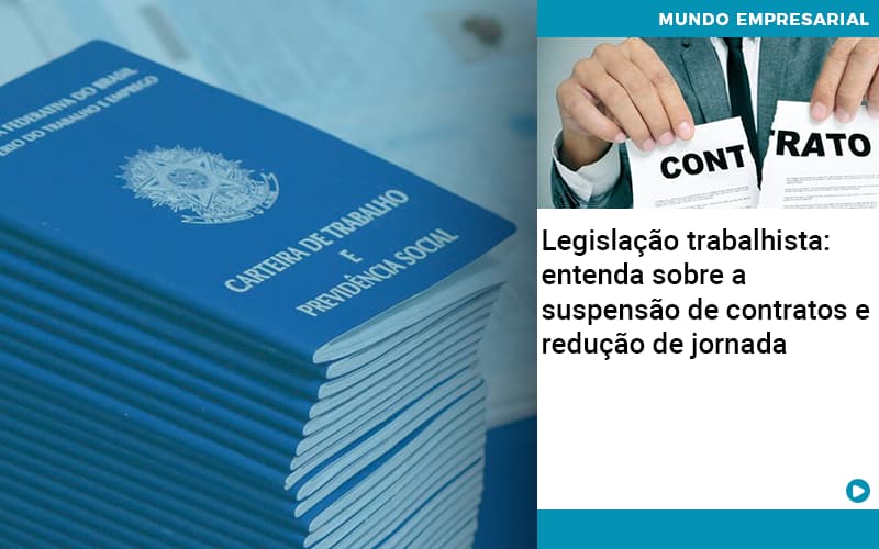 Legislacao Trabalhista Entenda Sobre A Suspensao De Contratos E Reducao De Jornada Quero Montar Uma Empresa - Contabilidade no Rio de Janeiro | C³ Inteligência