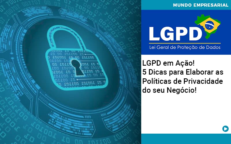 Lgpd Em Acao 5 Dicas Para Elaborar As Politicas De Privacidade Do Seu Negocio - Contabilidade no Rio de Janeiro | C³ Inteligência