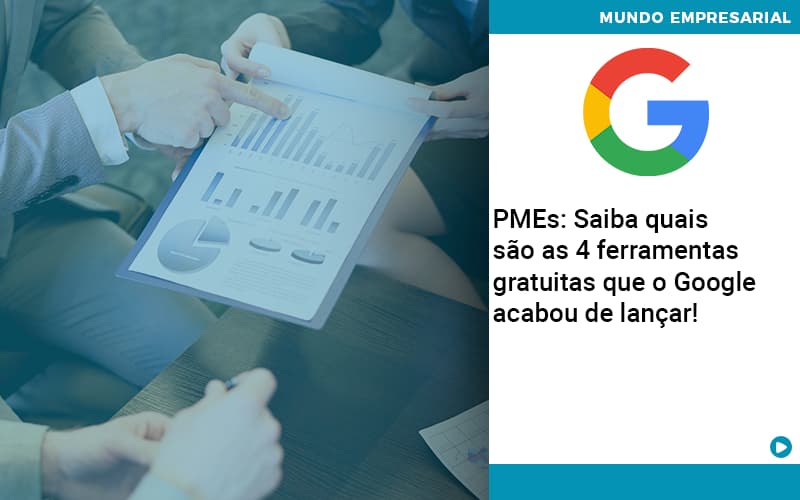 Pmes Saiba Quais Sao As 4 Ferramentas Gratuitas Que O Google Acabou De Lancar Quero Montar Uma Empresa - Contabilidade no Rio de Janeiro | C³ Inteligência