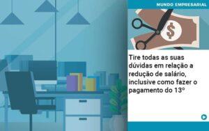 Tire Todas As Suas Duvidas Em Relacao A Reducao De Salario Inclusive Como Fazer O Pagamento Do 13 Quero Montar Uma Empresa - Contabilidade no Rio de Janeiro | C³ Inteligência