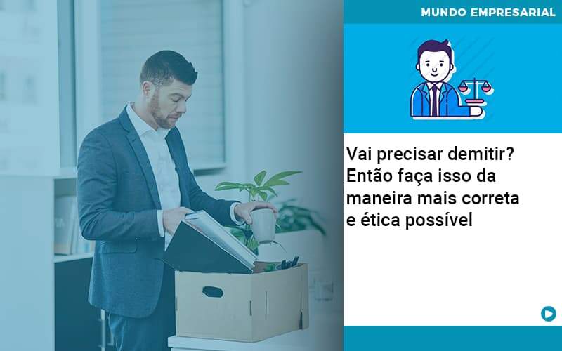 Vai Precisar Demitir Entao Faca Isso Da Maneira Mais Correta E Etica Possivel - Contabilidade no Rio de Janeiro | C³ Inteligência