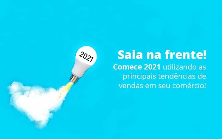 Saia Na Frente Comece 2021 Utilizando As Principais Tendencias De Vendas Em Seu Comercio Post (1) Quero Montar Uma Empresa - Contabilidade no Rio de Janeiro | C³ Inteligência