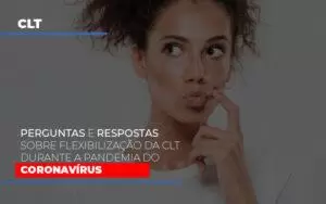 Perguntas E Respostas Sobre Flexibilizacao Da Clt Durante A Pandemia Do Coronavirus - Contabilidade no Rio de Janeiro | C³ Inteligência
